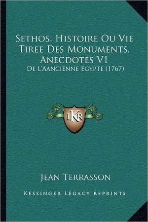 Sethos, Histoire Ou Vie Tiree Des Monuments, Anecdotes V1 de Jean Terrasson