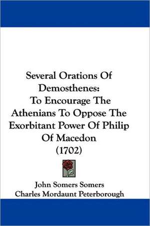 Several Orations Of Demosthenes de John Somers Somers