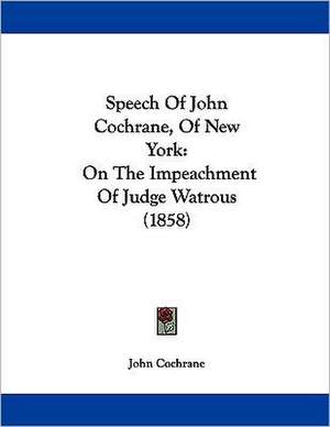 Speech Of John Cochrane, Of New York de John Cochrane