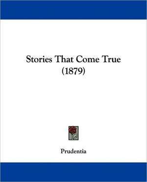 Stories That Come True (1879) de Prudentia