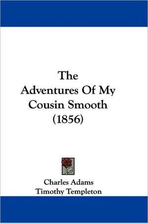 The Adventures Of My Cousin Smooth (1856) de Charles Adams