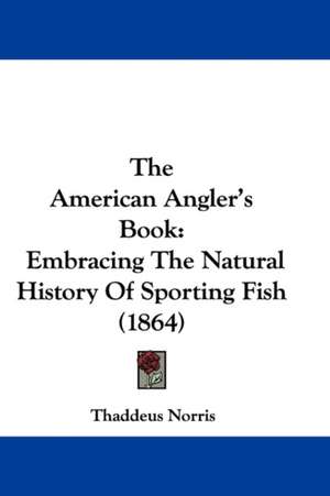 The American Angler's Book de Thaddeus Norris