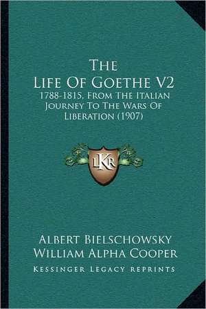 The Life Of Goethe V2 de Albert Bielschowsky