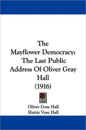 The Mayflower Democracy de Oliver Gray Hall