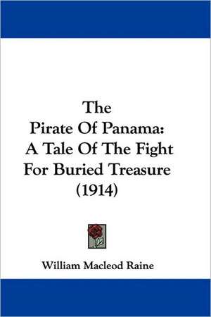 The Pirate Of Panama de William Macleod Raine