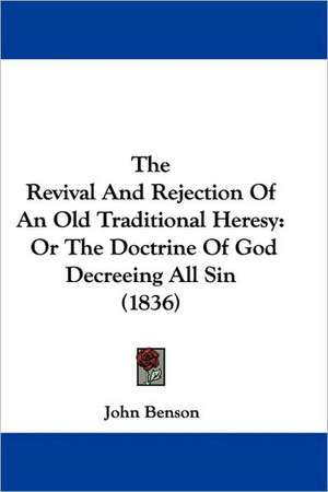 The Revival And Rejection Of An Old Traditional Heresy de John Benson