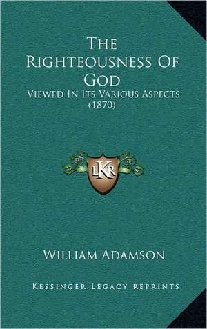 The Righteousness Of God de William Adamson