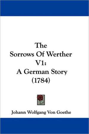 The Sorrows Of Werther V1 de Johann Wolfgang von Goethe