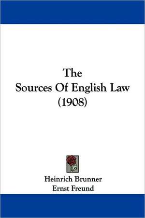 The Sources Of English Law (1908) de Heinrich Brunner