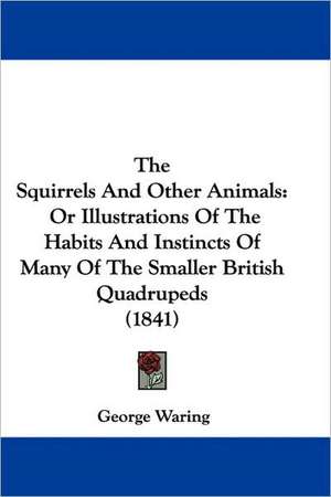 The Squirrels And Other Animals de George Waring