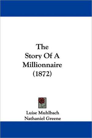 The Story Of A Millionnaire (1872) de Luise Muhlbach