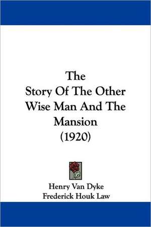 The Story Of The Other Wise Man And The Mansion (1920) de Henry Van Dyke