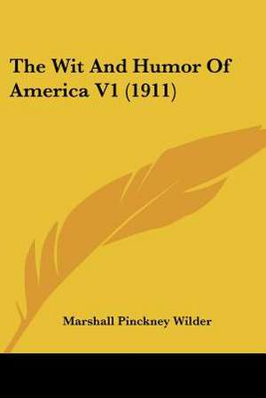 The Wit And Humor Of America V1 (1911) de Marshall Pinckney Wilder