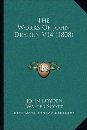 The Works Of John Dryden V14 (1808) de John Dryden