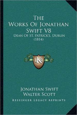 The Works Of Jonathan Swift V8 de Jonathan Swift