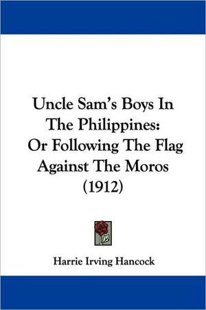 Uncle Sam's Boys In The Philippines de Harrie Irving Hancock