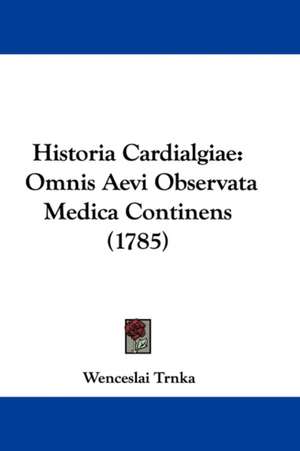 Historia Cardialgiae de Wenceslai Trnka