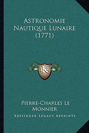 Astronomie Nautique Lunaire (1771) de Pierre-Charles Le Monnier