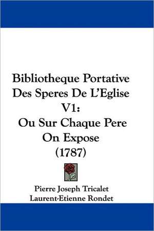 Bibliotheque Portative Des Speres De L'Eglise V1 de Pierre Joseph Tricalet