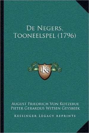 De Negers, Tooneelspel (1796) de August Friedrich Von Kotzebue