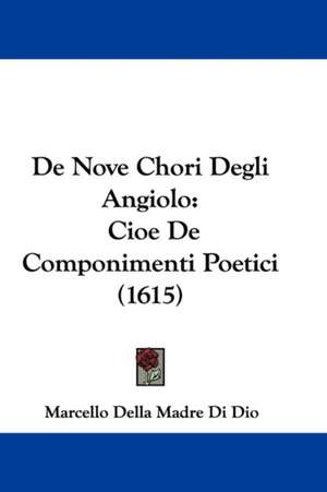 De Nove Chori Degli Angiolo de Marcello Della Madre Di Dio