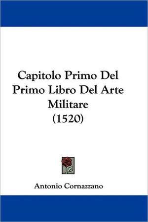 Capitolo Primo Del Primo Libro Del Arte Militare (1520) de Antonio Cornazzano