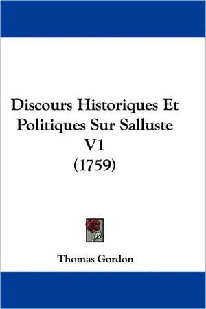 Discours Historiques Et Politiques Sur Salluste V1 (1759) de Thomas Gordon