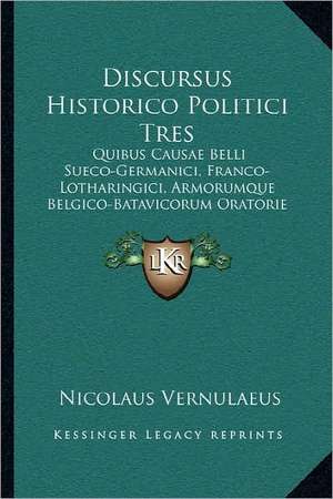 Discursus Historico Politici Tres de Nicolaus Vernulaeus