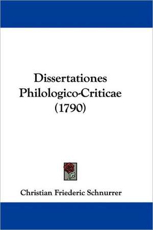 Dissertationes Philologico-Criticae (1790) de Christian Friederic Schnurrer