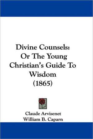 Divine Counsels de Claude Arvisenet