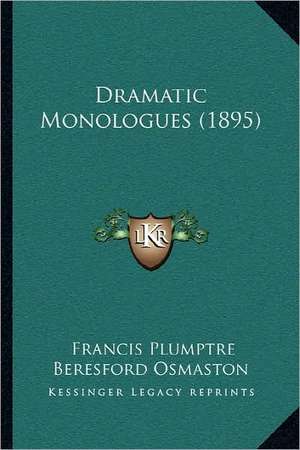 Dramatic Monologues (1895) de Francis Plumptre Beresford Osmaston