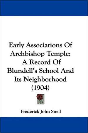 Early Associations Of Archbishop Temple de Frederick John Snell