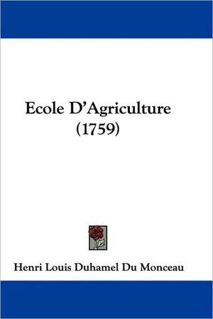 Ecole D'Agriculture (1759) de Henri Louis Duhamel Du Monceau