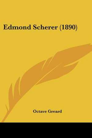 Edmond Scherer (1890) de Octave Greard