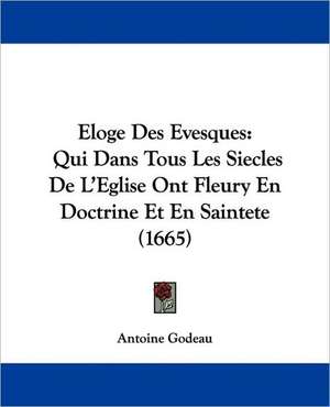 Eloge Des Evesques de Antoine Godeau