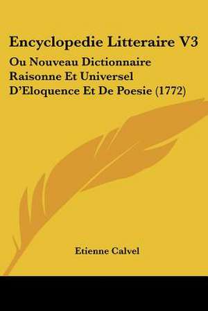 Encyclopedie Litteraire V3 de Etienne Calvel