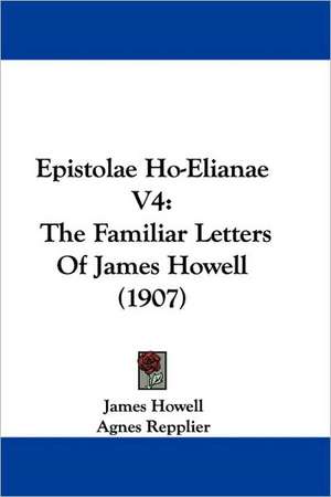 Epistolae Ho-Elianae V4 de James Howell