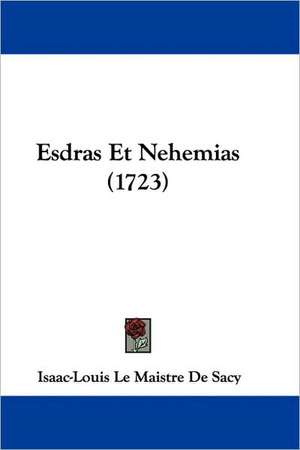 Esdras Et Nehemias (1723) de Isaac-Louis Le Maistre De Sacy