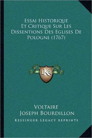 Essai Historique Et Critique Sur Les Dissentions Des Eglises De Pologne (1767) de Voltaire