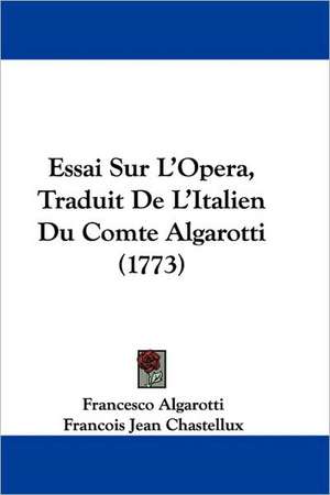 Essai Sur L'Opera, Traduit De L'Italien Du Comte Algarotti (1773) de Francesco Algarotti