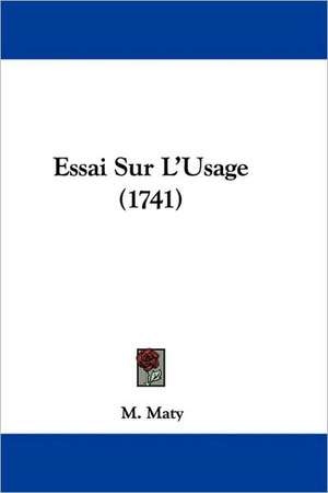 Essai Sur L'Usage (1741) de M. Maty