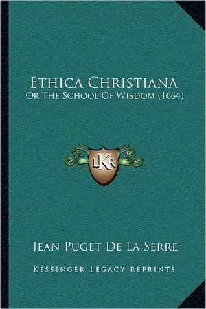 Ethica Christiana de Jean Puget De La Serre