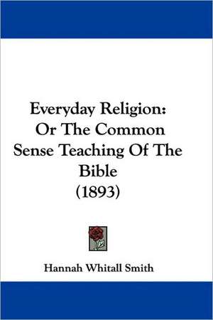 Everyday Religion de Hannah Whitall Smith