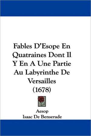 Fables D'Esope En Quatraines Dont Il Y En A Une Partie Au Labyrinthe De Versailles (1678) de Aesop