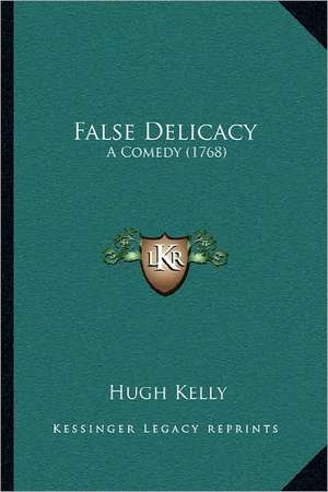 False Delicacy de Hugh Kelly