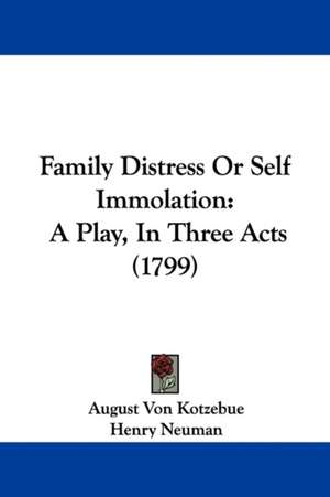 Family Distress Or Self Immolation de August Von Kotzebue