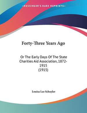 Forty-Three Years Ago de Louisa Lee Schuyler