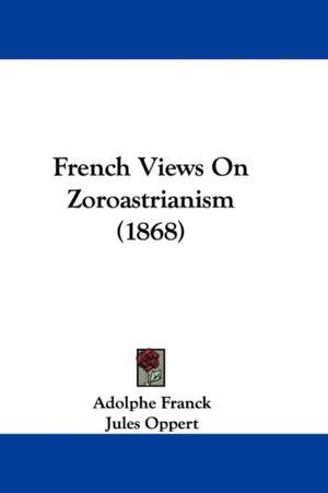 French Views On Zoroastrianism (1868) de Adolphe Franck