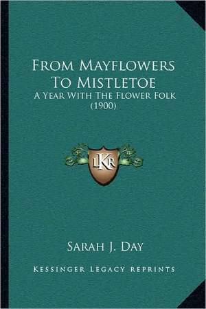 From Mayflowers To Mistletoe de Sarah J. Day