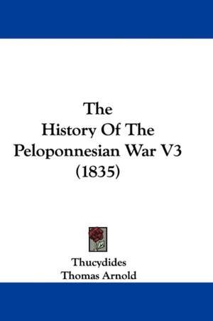 The History Of The Peloponnesian War V3 (1835) de Thucydides